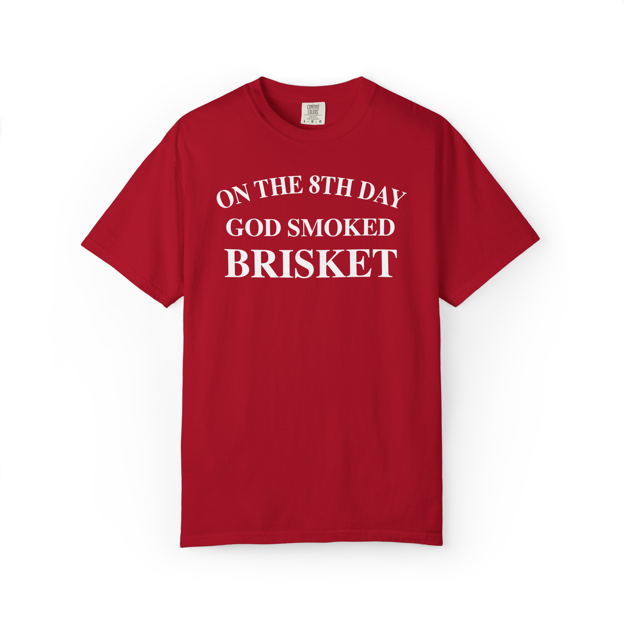 On The 8th Day God Smoked Brisket | Comfort Colors 1717 Tee